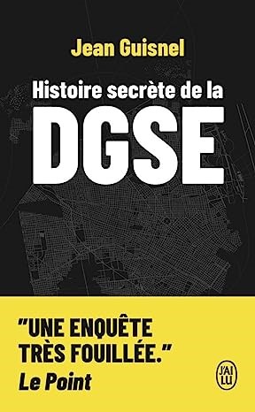 Histoire secrète de la DGSE- Jean Guisnel